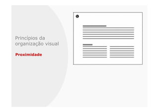 Princípios da
organização visual

Proximidade
 