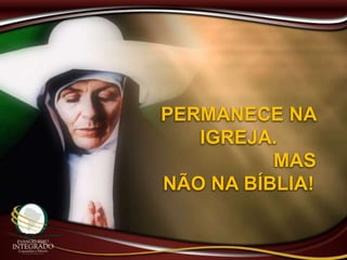 PERMANECE NA
IGREJA.
MAS
NÃO NA BÍBLIA!
 