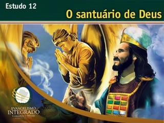 O Santuário de Deus - Ouvindo a Voz de Deus, Estudo Bíblico, Igreja Adventista