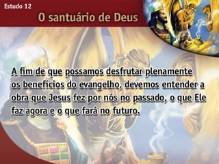 O Santuário de Deus - Ouvindo a Voz de Deus, Estudo Bíblico, Igreja Adventista