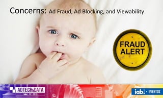 Concerns: Ad Fraud, Ad Blocking, and Viewability
 