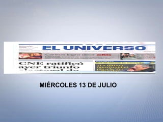 MIÉRCOLES 13 DE JULIO  