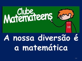 A nossa diversão é a matemática 