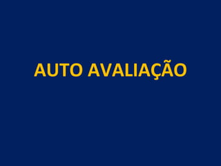 AUTO AVALIAÇÃO 