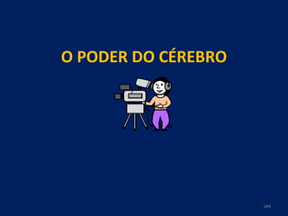 O PODER DO CÉREBRO 