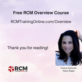 Thank you for reading!
Free RCM Overview Course
RCMTrainingOnline.com/Overview
Course Instructor:
Nancy Regan
 