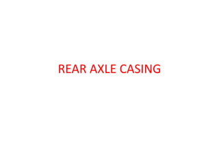 REAR AXLE CASING
 