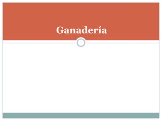 Ganadería
 