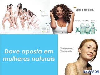 Dove aposta em
mulheres naturais
 