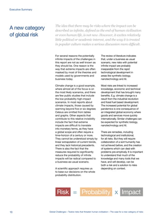 A new category
of global risk
Risk Probability Impact= x
For several reasons the potentially
infinite impacts of the chall...
