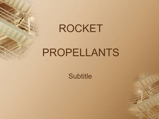 ROCKET
PROPELLANTS
Subtitle
 
