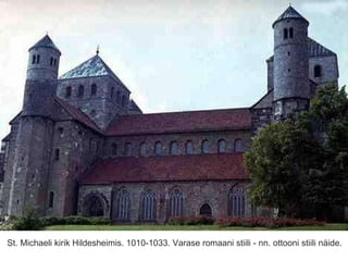 St. Michaeli kirik Hildesheimis. 1010-1033. Varase romaani stiili - nn. ottooni stiili näide. 
