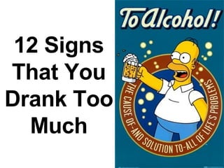 12 Signs That You Drank Too Much 