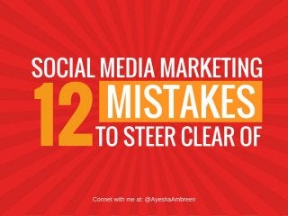 12 Social Media Marketing Mistakes To Steer Clear Of!
 