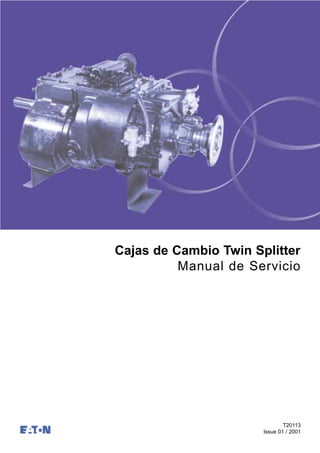 Cajas de Cambio Twin Splitter
Manual de Servicio
T20113
Issue 01 / 2001
 