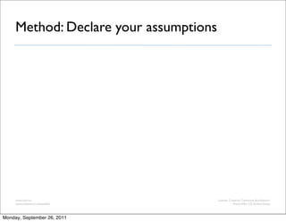 Method: Declare your assumptions




     www.luxr.co                        License: Creative Commons Attribution-
     w...