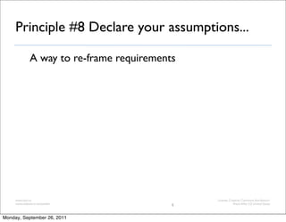 Principle #8 Declare your assumptions...

               A way to re-frame requirements




     www.luxr.co              ...