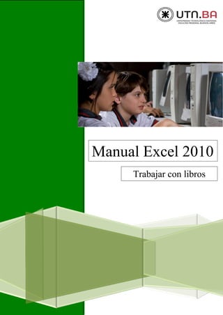 Manual Excel 2010
Trabajar con libros
 