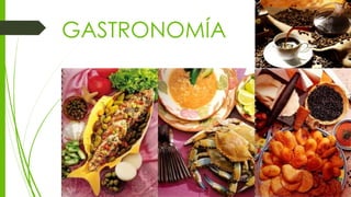 GASTRONOMÍA
 