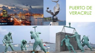PUERTO DE
VERACRUZ
 