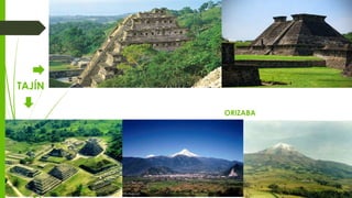 ORIZABA
TAJÍN
 