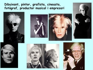 Dibuixant, pintor, grafista, cineasta,
fotògraf, productor musical i empresari
 