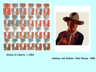 Statue of Liberty, c.1963
                            Cowboys and Indians: John Wayne 1986
 