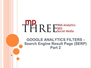GOOGLE ANALYTICS FILTERS - Search Engine Result Page (SERP) Part 2 
