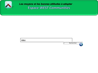 Espace WEST CommunitiesLes moyens et les bonnes attitudes à adopterRecherchereau