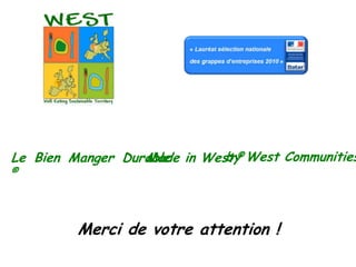 by West Communities®!Le Bien Manger Durable ®Made in West ®Merci de votre attention !