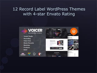 12 Record Label WordPress Themes
with 4-star Envato Rating
 