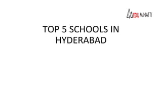 top 5 schools in hyderabad.pptx