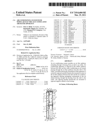 c12) United States Patent
Mello et al.
(54) AIR CONDITIONING SYSTEM WITH
MODULAR ELECTRICALLY STIMULATED
AIR FILTER APPARATUS
(76) Inventors: Peter J. Mello, Scottsdale, AZ (US);
Kenneth B. Tippets, Jr., Glendale, AZ
(US); Margaret W. Crumpton, Cave
Creek, AZ (US)
( *) Notice: Subject to any disclaimer, the term ofthis
patent is extended or adjusted under 35
U.S.C. 154(b) by 0 days.
(21) Appl. No.: 12/579,895
(22) Filed: Oct. 15, 2009
(65) Prior Publication Data
US 2010/0263530Al Oct. 21, 2010
Related U.S. Application Data
(62) Division of application No. 12/049,095, filed on Mar.
14, 2008, now Pat. No. 7,608,135, which is a division
of application No. 11/828,245, filed on Jul. 25, 2007,
now Pat. No. 7,531,028.
(51) Int. Cl.
B03C 31155 (2006.01)
(52) U.S. Cl. ..................................... 95/69; 95/70; 95/79
(58) Field of Classification Search ................ 95/63, 69,
(56)
95/70, 78, 79; 96/55, 57-60, 66, 67, 69,
96/75-77, 83, 88-90, 96, 99
See application file for complete search history.
References Cited
U.S. PATENT DOCUMENTS
2,160,003 A * 5/1939 Slayter eta!. ................... 55/491
2,182,501 A * 12/1939 Quave eta!. .................... 55/491
2,404,479 A * 7/1946 Essick ............................. 261197
111111 1111111111111111111111111111111111111111111111111111111111111
JP
US007914604B2
(10) Patent No.: US 7,914,604 B2
Mar.29,2011(45) Date of Patent:
2,505,175 A * 4/1950 Davis .............................. 55/491
2,579,445 A * 12/1951 Warburton ........................ 96/66
3,019,854 A * 2/1962 O'Bryant ........................ 55/491
3,271,932 A * 9/1966 Newell .............................. 96/67
3,727,380 A * 4/1973 Remick ............................. 96/76
3,999,964 A * 12/1976 Carr .................................. 96/59
4,715,870 A * 12/1987 Masuda eta!. .................... 96/67
4,940,470 A * 7/1990 Jaisinghani eta!. .............. 95/78
5,271,763 A * 12/1993 Jang .................................. 96/55
5,330,559 A * 7/1994 Cheney et al. .................... 95/63
5,368,635 A * 1111994 Yamamoto ........................ 96/17
5,403,383 A * 4/1995 Jaisinghani ....................... 95/69
5,540,761 A * 7/1996 Yamamoto ........................ 96/67
5,647,890 A * 7/1997 Yamamoto ........................ 95/69
5,855,653 A * 111999 Yamamoto ........................ 96/58
6,156,104 A * 12/2000 Jeong ................................ 96/88
7,156,898 B2 * 1/2007 Jaisinghani ....................... 95/63
7,531,028 B2 * 5/2009 Mello eta!. ....................... 96/55
(Continued)
FOREIGN PATENT DOCUMENTS
4-363157 A * 12/1992 ........................ 96/96
(Continued)
Primary Examiner- Richard L Chiesa
(74) Attorney, Agent, or Firm- Parsons & Goltry; Michael
W. Goltry; Robert A. Parsons
(57) ABSTRACT
An air conditioning system includes an air flow pathway
extending through a housing from an inlet to an outlet. Air
conditioning apparatus is disposed in the airflow pathway
between the inlet and the outlet conditioning an air stream
passing through the air flow pathway from the inlet to the
outlet. A modular electrically stimulated air filter apparatus is
carried by opposed, parallel frameworks mounted in series in
the air flow pathway between the inlet and the air condition-
ing apparatus filtering entrapping contaminants in the air
stream flowing through the housing from the inlet to the
outlet. The opposed parallel frameworks are mounted to
opposed supports affixed to the housing.
16 Claims, 34 Drawing Sheets
 