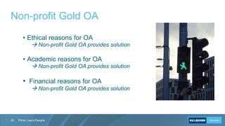 Non-profit Gold OA
29
• Ethical reasons for OA
 Non-profit Gold OA provides solution
• Academic reasons for OA
 Non-prof...