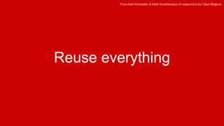 redpencil.ioredpencil.ioFrom Aad Versteden & Niels Vandekeybus of redpencil.io for Open Belgium
Reuse everything
 