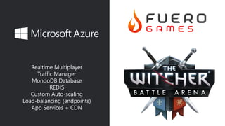 Realtime Multiplayer
Traffic Manager
MondoDB Database
REDIS
Custom Auto-scaling
Load-balancing (endpoints)
App Services + CDN
 