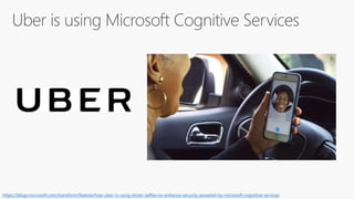 https://blogs.microsoft.com/transform/feature/how-uber-is-using-driver-selfies-to-enhance-security-powered-by-microsoft-cognitive-services
 
