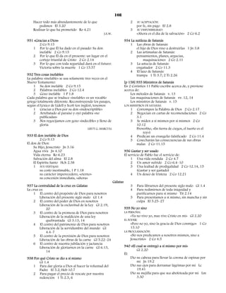 108
    Hacer todo más abundantemente de lo que                                 2   SU ACEPTACIÓN:
        pedimos Ef 3.20                                                         por fe, sin pago Ef 2.8
    Realizar lo que ha prometido Ro 4.21                                    3   SU DISPONIBILIBAD:
                                                     J.E.W.                     «Ahora es el día de la salvación» 2 Co 6.2
931 «Gracias a Dios»                                                    934 La sutileza de Satanás
       2 Co 9.15                                                           1 Las obras de Satanás:
   1 Por lo que Él ha dado en el pasado: Su don                                 el hijo de Dios vino a destruirlas 1 Jn 3.8
       inefable 2 Co 9.15                                                  2 Las artimañas de Satanás:
   2 Por lo que Él da en el presente: un lugar en el                            pensamientos, planes, argucias,
       cortejo triunfal de Cristo 2 Co 2.14                                          maquinaciones 2 Co 2.11
   3 Por lo que con toda seguridad dará en el futuro:                      3 La astucia de Satanás:
       Victoria sobre la muerte 1 Co 15.57                                      engañador 2 Co 11.3
                                                                           4 El lazo de Satanás:
932 Tres cosas inefables                                                        trampa 1 Ti 3.7; 2 Ti 2.26
La palabra «inefable» se usa solamente tres veces en el
Nuevo Testamento:                                                       [p 158] 935 Ministros de Satanás
    1 Su don inefable 2 Co 9.15                                         En 2 Corintios 11 Pablo escribe acerca de, y previene
    2 Palabras inefables 2 Co 12.4                                      acerca de:
    3 Gozo inefable 1 P 1.8                                                 Los métodos de Satanás v. 13
Cada palabra que se traduce «inefable» es un vocablo                        Las maquinaciones de Satanás vv. 12, 14
griego totalmente diferente. Reconstruyendo los pasajes,                    Los ministros de Satanás v. 15
según el Léxico de Lidell y Scott (en inglés), tenemos:                 LOS MINISTROS DE SATANÁS:
    1 Gracias a Dios por su don «indescriptible»                            1 Corrompen la Palabra de Dios 2 Co 2.17
    2 Arrebatado al paraíso y oyó palabra «no                               2 Negocian en cartas de recomendaciones 2 Co
         publicadas»                                                            3.1
    3 Nos regocijamos con gozo «indecible» y lleno de                       3 Se miden a sí mismos por sí mismos 2 Co
         gloria                                                                 10.12
                                           LIEUT G. MARCULL                     Proverbio, «En tierra de ciegos, el tuerto es el
                                                                                    rey»)
933 El don inefable de Dios                                                 4 Predican un evangelio falsificado 2 Co 11.4
         2 Co 9.15                                                          5 Cosecharán las consecuencias de sus obras
El don de Dios:                                                                 malas 2 Co 11.15
    Su Hijo, Jesucristo Jn 3.16
    Agua viva Jn 4.10                                                   936 Gastar y ser usado
    Vida eterna Ro 6.23                                                 El servicio de Pablo fue el servicio de:
    Salvación del alma Ef 2.8                                                1 Una vida rendida 2 Co 4.7
    El Espíritu Santo Hch 2.38                                               2 Un amor sufrido 2 Co 6.4–10
    1 SUS VENTAJAS:                                                          3 Una lealtad de prodigalidad 2 Co 12.14, 15
         su costo inestimable, 1 P 1.18                                          (Gastar y ser gastado)
         su carácter imperecedero, «eterno»                                  4 Un deseo de tristeza 2 Co 12.21
         su concesión inmediata, «ahora»
                                                              Gálatas
937 La centralidad de la cruz en Gálatas                                    3   Para librarnos del presente siglo malo Gl 1.4
La cruz es:                                                                 4   Para redimirnos de toda iniquidad y
    1 El centro del propósito de Dios para nosotros                             purificarnos para sí mismo Tit 2.14
        Liberación del presente siglo malo Gl 1.4                           5   Para presentamos a sí mismo, sin mancha y sin
    2 El centro del poder de Dios en nosotros                                   culpa Ef 5.25–27
        Liberación de la esclavitud de la Ley Gl 2.19,
            20                                                          939 No yo sino
    3 El centro de la promesa de Dios para nosotros                     LA PERSONA:
        Liberación de la maldición de una ley                                «Ya no vivo yo, mas vive Cristo en mí» Gl 2.20
            quebrantada Gl 3.13, 14                                     EL PODER:
    4 El centro del patrimonio de Dios para nosotros                         «Pero no yo, sino la gracia de Dios conmigo» 1 Co
        Liberación de la servidumbre del mundo Gl                            15.10
            4.4–7                                                       LA PROCLAMACIÓN:
    5 El centro de la provisión de Dios para nosotros                        «No nos predicamos a nosotros mismos, sino a
        Liberación de las obras de la carne Gl 5.22–24                       Jesucristo» 2 Co 4.5
    6 El centro de nuestra jubilación y jactancia
        Liberación de gloriarnos en la carne Gl 6.13,                   940 «El cual se entregó a sí mismo por mí»
            14                                                                  Gl 2.20
                                                                        Él:
938 Por qué Cristo se dio a sí mismo                                        Dio su cabeza para llevar la corona de espinas por
        Gl 1.4                                                                  mí Jn 19.2
   1 Para dar gloria a Dios al hacer la voluntad del                        Dio sus ojos para derramar lágrimas por mí Lc
        Padre Ef 5.2; Heb 10.7                                                  19.41
   2 Para pagar el precio de rescate por nuestra                            Dio su mejilla para que sea abofeteada por mí Lm
        redención 1 Ti 2.5, 6                                                   3.30
 