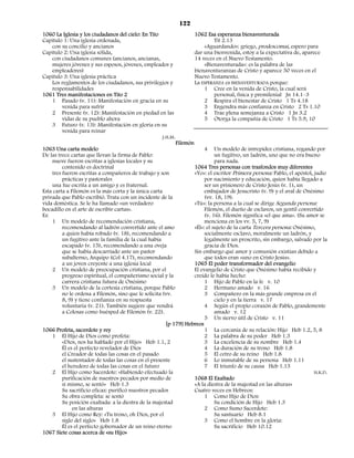 122
1060 La Iglesia y los ciudadanos del cielo: En Tito                    1062 Esa esperanza bienaventurada
Capítulo 1: Una iglesia ordenada,                                               Tit 2.13
   con su concilio y ancianos                                              «Aguardando»: griego, prodescomai, espero para
Capítulo 2: Una iglesia sólida,                                        dar una bienvenida, estoy a la expectativa de, aparece
   con ciudadanos comunes (ancianos, ancianas,                         14 veces en el Nuevo Testamento.
   mujeres jóvenes y sus esposos, jóvenes, empleados y                     «Bienaventurada»: es la palabra de las
   empleadores)                                                        bienaventuranzas de Cristo y aparece 50 veces en el
Capítulo 3: Una iglesia práctica                                       Nuevo Testamento.
   Los reglamentos de los ciudadanos, sus privilegios y                La ESPERANZA es BIENAVENTURADA porque:
   responsabilidades                                                       1 Cree en la venida de Cristo, la cual será
1061 Tres manifestaciones en Tito 2                                             personal, física y premilenial Jn 14.1–3
   1 Pasado (v. 11): Manifestación en gracia en su                         2 Respira el bienestar de Cristo 1 Ts 4.18
        venida para sufrir                                                 3 Engendra más confianza en Cristo 2 Ts 1.10
   2 Presente (v. 12): Manifestación en piedad en las                      4 Trae plena semejanza a Cristo 1 Jn 3.2
        vidas de su pueblo ahora                                           5 Otorga la compañía de Cristo 1 Ts 5.9, 10
   3 Futuro (v. 13): Manifestación en gloria en su
        venida para reinar
                                                    J.H.M.
                                                             Filemón
1063 Una carta modelo                                                      4
                                                                           Un modelo de intrepidez cristiana, rogando por
De las trece cartas que llevan la firma de Pablo:                          un fugitivo, un ladrón, uno que no era bueno
    nueve fueron escritas a iglesias locales y su                          para nada.
         contenido es doctrinal                                  1064 Tres personas con trasfondos muy diferentes
    tres fueron escritas a compañeros de trabajo y son           «Yo»: el escritor Primera persona: Pablo, el apóstol, judío
         prácticas y pastorales                                       por nacimiento y educación, quien había llegado a
    una fue escrita a un amigo y es fraternal.                        ser un prisionero de Cristo Jesús (v. 1), un
Esta carta a Filemón es la más corta y la única carta                 embajador de Jesucristo (v. 9) y el aval de Onésimo
privada que Pablo escribió. Trata con un incidente de la              (vv. 18, 19).
vida doméstica. Se le ha llamado «un verdadero                   «Tú»: la persona a la cual se dirige Segunda persona:
bocadillo en el arte de escribir cartas».                             Filemón, el dueño de esclavos, un gentil convertido
Es:                                                                   (v. 16). Filemón significa «el que ama». (Su amor se
    1 Un modelo de recomendación cristiana,                           menciona en los vv. 5, 7, 9)
         recomendando al ladrón convertido ante el amo           «Él»: el sujeto de la carta Tercera persona: Onésimo,
         a quien había robado (v. 18), recomendando a                 socialmente esclavo, moralmente un ladrón, y
         un fugitivo ante la familia de la cual había                 legalmente un proscrito, sin embargo, salvado por la
         escapado (v. 15), recomendando a una oveja                   gracia de Dios.
         que se había descarriado ante un pastor                 Sin embargo qué amor y comunión existían debido a
         subalterno, Arquipo (Col 4.17), recomendando                 que todos eran «uno en Cristo Jesús».
         a un joven creyente a una iglesia local                 1065 El poder transformador del evangelio
    2 Un modelo de preocupación cristiana, por el                El evangelio de Cristo que Onésimo había recibido y
         progreso espiritual, el compañerismo social y la        creído le había hecho:
         carrera cristiana futura de Onésimo                          1 Hijo de Pablo en la fe v. 10
    3 Un modelo de la cortesía cristiana, porque Pablo                2 Hermano amado v. 16
         no le ordena a Filemón, sino que le solicita (vv.            3 Compañero en la más grande empresa en el
         8, 9) y tiene confianza en su respuesta                           cielo y en la tierra v. 17
         voluntaria (v. 21). También sugiere que vendrá               4 Según el propio corazón de Pablo, grandemente
         a Colosas como huésped de Filemón (v. 22).                        amado v. 12
                                                                      5 Un siervo útil de Cristo v. 11
                                                      [p 179] Hebreos
1066 Profeta, sacerdote y rey                                         1 La cercanía de su relación: Hijo Heb 1.2, 5, 8
   1 El Hijo de Dios como profeta:                                    2 La palabra de su poder Heb 1.3
        «Dios, nos ha hablado por el Hijo» Heb 1.1, 2                 3 La excelencia de su nombre Heb 1.4
        Él es el perfecto revelador de Dios                           4 La duración de su trono Heb 1.8
        el Creador de todas las cosas en el pasado                    5 El cetro de su reino Heb 1.8
        el sustentador de todas las cosas en el presente              6 Lo inmutable de su persona Heb 1.11
        el heredero de todas las cosas en el futuro                   7 El triunfo de su causa Heb 1.13
   2 El Hijo como Sacerdote: «Habiendo efectuado la                                                                    H.K.D.
        purificación de nuestros pecados por medio de            1068 El Exaltado
        sí mismo, se sentó» Heb 1.3                              «A la diestra de la majestad en las alturas»
        Su sacrificio eficaz: purificó nuestros pecados          Cuatro veces en Hebreos:
        Su obra completa: se sentó                                    1 Como Hijo de Dios:
        Su posición exaltada: a la diestra de la majestad                  Su condición de Hijo Heb 1.3
             en las alturas                                           2 Como Sumo Sacerdote:
   3 El Hijo como Rey: «Tu trono, oh Dios, por el                          Su santuario Heb 8.1
        siglo del siglo» Heb 1.8                                      3 Como el hombre en la gloria:
        Él es el perfecto gobernador de un reino eterno                    Su sacrificio Heb 10.12
1067 Siete cosas acerca de «su Hijo»
 
