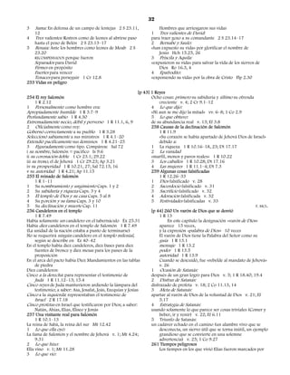 32
3   Sama: En defensa de un campo de lentejas 2 S 23.11,                   Hombres que arriesgaron sus vidas
    12                                                                1 Tres valientes de David:
4   Tres valientes: Rostros como de leones al abrirse paso            para traer gozo a su comandante 2 S 23.14–17
   hasta el pozo de Belén 2 S 23.13–17                                2 Bernabé y Saulo:
5 Benaía: Ante los hombres como leones de Moab 2 S                    «han expuesto su vida» por glorificar el nombre de
   23.20                                                                  Jesús Hch 15.25, 26
   RECOMPENSADOS porque fueron                                        3 Priscila y Aquila:
   Separados para David                                               «expusieron su vida» para salvar la vida de los siervos de
   Firmes en propósito                                                    Dios Ro 16.3, 4
   Fuertes para vencer                                                4 Epafrodito:
   Tenaces para perseguir 1 Cr 12.8                                   «exponiendo su vida» por la obra de Cristo Flp 2.30
253 Vidas en peligro

                                                                [p 43] 1 Reyes
254 El rey Salomón                                                     Ocho cosas: primero su sabiduría y último su ofrenda
    1 R 2.12                                                                creciente v. 4; 2 Cr 9.1–12
1 Personalmente: como hombre era:                                      4 Lo que dijo:
Apropiadamente humilde 1 R 3.7–9                                       «Ni aun se me dijo la mitad» vv. 6–8; 1 Co 2.9
Profundamente sabio 1 R 4.30                                           5 Lo que obtuvo:
Extremadamente necio, débil y perverso 1 R 11.1, 6, 9                  de su abundancia real v. 13; Ef 3.8
2 Oficialmente como rey:                                               258 Causas de la declinación de Salomón
Gobernó correctamente a su pueblo 1 R 3.28                                  1 R 11.9
Seleccionó sabiamente a sus ministros 1 R 4.1–20                            «Su corazón se había apartado de Jehová Dios de Israel»
Extendió pacíficamente sus dominios 1 R 4.21–25                             debido a:
3 Figuradamente como tipo. Compárese Sal 72                            1 La riqueza 1 R 10.16–18, 23; Dt 17.17
i su nombre, Salomón = pacífico Is 9.6                                 2 La vanidad
ii su coronación doble 1 Cr 23.1; 29.22                                «marfil, monos y pavos reales» 1 R 10.22
iii su trono, el de Jehová 1 Cr 29.23; Ap 3.21                         3 Los caballos 1 R 10.28; Dt 17.16
iv su prosperidad 1 R 10.21, 27; Sal 72.15, 16                         4 Las mujeres 1 R 11.1–4; Dt 7.3
v su autoridad 1 R 4.21; Ap 11.15                                      259 Algunas cosas falsificadas
255 El reinado de Salomón                                                   1 R 12.26–33
      1 R 1–11                                                         1 Dios falsificado v. 28
1 Su nombramiento y ungimiento Caps. 1 y 2                             2 Sacerdocio falsificado v. 31
2 Su sabiduría y riqueza Caps. 3 y 4                                   3 Sacrificio falsificado v. 32
3 El templo de Dios y su casa Caps. 5 al 8                             4 Adoración falsificada v. 32
4 Su porción y su fama Caps. 3 y 10                                    5 Festividades falsificadas v. 33
5 Su declinación y muerte Cap. 11                                                                                                F. MCL.
256 Candeleros en el templo                                            [p 44] 260 Un varón de Dios que se desvió
      1 R 7.49                                                              1 R 13
Había solamente un candelero en el tabernáculo Éx 25.31                          En este capítulo la designación «varón de Dios»
Había diez candeleros en el templo de Salomón 1 R 7.49                      aparece 15 veces,
(La unidad de la nación estaba a punto de terminarse)                       y la expresión «palabra de Dios» 10 veces
No se requerirá ningún candelero en el templo milenial,                     El varón de Dios tiene la Palabra del Señor como su
      según se describe en Ez 40–42                                         guía 1 R 13.1
En el templo había diez candeleros, diez bases para diez                    mensaje 1 R 13.2
      fuentes de bronce y diez mesas para los panes de la                   poder 1 R 13.5
      proposición                                                           autoridad 1 R 13.9
En el arca del pacto había Diez Mandamientos en las tablas                  Cuando se descuidó, fue «rebelde al mandato de Jehová»
      de piedra                                                             v. 26
Diez candeleros:                                                       1 Ocasión de Satanás:
Cinco a la derecha: para representar el testimonio de                  después de un gran logro para Dios v. 5; 1 R 18.40; 19.4
      Judá 1 R 11.12–13; 15.4                                          2 Disfraz de Satanás:
Cinco reyes de Judá mantuvieron ardiendo la lámpara del                disfrazado de profeta v. 18; 2 Co 11.13, 14
      testimonio; a saber: Asa, Josafat, Joás, Ezequías y Josías       3 Meta de Satanás:
Cinco a la izquierda: representaban el testimonio de                   apartar al varón de Dios de la voluntad de Dios v. 21; Ef
      Israel 2 R 17.18                                                      5.17
Cinco profetas en Israel que testificaron por Dios; a saber:           4 Estrategia de Satanás:
      Natán, Ahías, Elías, Eliseo y Jonás                              usando solamente lo que parece ser cosas triviales (Comer y
257 Una visitante real para Salomón                                         beber, ir y venir) v. 22; Ef 6.11
      1 R 10.1–13                                                      5 Triunfo de Satanás:
La reina de Sabá, la reina del sur Mt 12.42                            un cadáver echado en el camino (un alambre vivo que se
1 Lo que ella oyó:                                                          desconecta, un siervo útil que se torna inútil, un ejemplo
La fama de Salomón y el nombre de Jehová v. 1; Mt 4.24;                     grandioso que se convierte en una solemne
      9.31                                                                  advertencia) v. 25; 1 Co 9.27
2 Lo que hizo:                                                         261 Tiempos peligrosos
Ella vino v. 1; Mt 11.28                                                    Los tiempos en los que vivió Elías fueron marcados por
3 Lo que vio:
 
