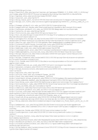 food%E2%80%9D-policies
http://healthit.hhs.gov/portal/server.pt/gateway/PTARGS_0_0_8348_1495_0_43/blog/
onc/index.php/2010/04/07/focus-on-people-building-the-health-it-workforce
http://xpress.sfsu.edu/archives/news/015967.html
http://scarlet.unl.edu/?p=5177
http://blog.teara.govt.nz/2010/09/04/the-christchurch-71-magnitude-earthquake/
http://blogs.uit.tufts.edu/universityphotographyblog/2009/01/_frosty_came_fo_2.h
tml
http://5rmwps.global2.vic.edu.au/2011/09/21/tree-planting
http://experiential.keuka.edu/featured/easter-baskets-delivered-this-week
http://cathryno.global2.vic.edu.au/2010/05/08/deep-web-vs-surface-web
http://asterix.cs.gsu.edu/blog/?p=42
http://fullcircle.asu.edu/2012/03/girls-have-it/
http://erc.nd.edu/blogs/lrose/2010/07/16/day-5-a-summary-of-nanotechnology-and-
why-we-should-learn-about-it
http://asiapacific.blogs.ie.edu/archives/2007/10/ie-business-school-ranked-
among-the-10-best-schools-in-the-world-by-the-economist-intelligence-unit.php
http://berita.upi.edu/2012/07/04/pahami-dan-kembangkan-roadmap-penelitian/
http://interactive09-leung.journalism.cuny.edu/2009/08/18/zerza/
http://blog.uspsoig.gov/index.php/2011/our-fourth-year/
http://weblogs.jomc.unc.edu/talkingbiznews/?p=22788
http://conneyproject.wisc.edu/2011-conney-conference-videos-now-posted
http://debrapangestu.journalism.cuny.edu/2011/05/24/what-box-do-you-check
http://blogs.maryville.edu/theclocktower/2009/09/one-year-later-maryville-
reaches-out-work-continues
http://blogs.longwood.edu/racheleb03/2011/05/06/going-the-distance-on-phone-
bills-and-internet-connection/
http://tlt.fandm.edu/2009/08/15/borders-survey-presumes-a-future-ipad-e-reader-
apple-cnet-news
http://thebottomline.as.ucsb.edu/2007/12/unit-increase-say-what
http://gleaner.rutgers.edu/2010/11/29/fashion-dont-6
http://blogs.missouristate.edu/publications/2009/10/21/remove-hyperlinks-from-
text-in-word
http://epirate.shu.edu/?p=1639
http://sitios.usac.edu.gt/cundech/?page_id=300
http://fauf.fau.edu/news/?attachment_id=5550
http://algilbert.blogs.plymouth.edu/2009/11/24/httpdemo-fb-seetele2beatbox/
http://smog.edmonds.wednet.edu/wordpress/calsynt/2011/04/22/april-22nd
http://eis-blog.ucsc.edu/2010/04/defining-a-gesture-ontology-for-games/hr1/
http://ellisonchair.tamu.edu/2008/05/01/starting-salaries-for-college-graduates/
http://blog.unifebe.edu.br/contabeis/?p=59
http://imerrill.umd.edu/facultyvoice1/2011/02/28/were-going-places/
http://strath34.global2.vic.edu.au/2011/12/12/aquatic-8/
http://lucian.uchicago.edu/blogs/atomicage/2011/03/16/japan-raises-radiation-
dose-safety-limit-for-nuclear-emergency-workers-via-monthly-review-zine
http://scopeblog.stanford.edu/2010/05/thanks_mom_a_bi
http://english.blog.gustavus.edu/2010/05/18/english-department-picnic-and-
firethorne-reading-spring-2010-this-is-how-we-do-it/2010_0515may20100076/
http://blog.emerson.edu/environmentalreporting/skeptics_find_fault_with_un_cl.ht
ml
http://webmaster.ucr.edu/blog/2005/05/06/free-training-cd-from-appdevcom
http://info.umkc.edu/lawnews/2011/05/17/more-than-100-alumni-compete-in-golf-
tourney
http://magazine.fandm.edu/2008/10/22/one-vote-comes-to-fm/
http://rushinperson.rush.edu/2010/08/12/the-story-behind-rushs-j-r-bowman-
center/
http://library.hunter.cuny.edu/blog/news/the-new-yorkers-civil-rights-
multimedia-portfolio
http://blog.buffalostate.edu/cdc/mazeka26/archives/2007/02/14/in_the_beginning
http://mrsbaird.global2.vic.edu.au/2011/04/08/5db-text-response/
http://viterbicareertoolbox.usc.edu/2011/11/qualcomm-engineer-umtshspalte-
network-optimization/
http://blog.babson.edu/careerconnections/2012/07/12/my-first-lesson-at-merrill-
lynch-the-importance-of-news/
 