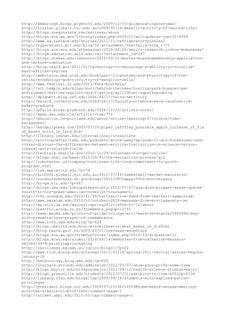 http://kmdarragh.blogs.plymouth.edu/2009/12/10/guidesratingsreviews/
http://lizzier.global2.vic.edu.au/2009/05/19/week-11-activity-22-second-life/
http://blogs.oregonstate.edu/marineau/about
http://blogs.sos.wa.gov/library/index.php/2009/01/wsl-updates-jan-22-2009
http://www.ag.iastate.edu/stories/2011/11/refrigerator-pickles/
http://hyperstudio.mit.edu/blog/32/attachment/the-fairy-king_1771
http://blogs.aos.ecu.edu/athenasowl/2010/02/05/senior-research-joshua-mcmanaway/
http://blogs.education.unlv.edu/csi/?attachment_id=287
http://blogs.utexas.edu/lahonors/2010/03/11/mortar-board-membership-application-
and-lecture-nomination
http://blog.usaid.gov/2011/01/technology-to-encourage-stability-in-volatile-
east-african-regions
http://webvision.med.utah.edu/book/part-ii-anatomy-and-physiology-of-the-
retina/morphology-and-circuitry-of-ganglion-cells/
http://www.festival.si.edu/2011/funk-brothers/
http://sct.temple.edu/blogs/murl/behind-the-news/hunting-park-humane-law-
enforcement-battles-against-dog-fighting/sp1110huntingparkspcablog
http://dpignett.blog.usf.edu/2006/06/17/twins-territory
http://herald.cornerstone.edu/2009/04/17/faculty-notebook-be-a-candlestick-
maker-graduate
http://pfgile.blogs.plymouth.edu/2008/10/23/artists-notes/
http://epaa.asu.edu/ojs/article/view/771
http://education.cu-portland.edu/about/online-learning-2/toolbox/time-
management/
http://macdailynews.com/2005/07/20/piper_jafffray_possible_apple_increase_of_fla
sh_based_units_in_ipod_mix/
http://library.lmunet.edu/international/itranslate
http://writingcenter.tamu.edu/podcasts/write-away/episode-21-drs-funkhouser-and-
ritter-discuss-the-differences-between-writing-instruction-in-science-versus-
liberal-arts-related-fields
http://techtalk.seattle.gov/2010/11/09/volunteer-for-get-online/
http://blogs.unbc.ca/bees/2010/09/05/the-extraction-process/g-2
http://robotechno.us/company-continues-life-long-commitment-to-youth-
programs.html
http://jas.eepis-its.edu/?p=74
http://kin0006.global2.vic.edu.au/2011/07/26/camberwell-market-excursion/
http://outdoornebraska.ne.gov/blogs/2011/08/happy-50th-anniversary
http://blogs.tlu.edu/?p=667
http://blogs.iwu.edu/johnupdikesociety/2012/07/27/guardian-blogger-seeds-updike-
fourth-in-his-great-american-novelist-tournament/
http://ofn.uoregon.edu/2010/11/05/twitter-live-feed-from-the-fall-symposium/
http://www.waialae.edu/2010/10/october-2010-message-from-mrs-lagareta-ceo
http://wp.slis.ua.edu/maccall-spring2011-ls566-01-12/about
http://pacific.scoop.co.nz/?comments_popup=12751
http://news.keuka.edu/points-of-pride/college-will-mark-veteran%e2%80%99s-day-
with-presentations-prayer-of-remembrance
http://www.libs.uga.edu/blog/?p=623
http://blogs.oberlin.edu/misc/miscellaneous/what_makes_us_d.shtml
http://blog.teara.govt.nz/2009/07/17/overseas-adventure
http://blogs.sos.wa.gov/FromOurCorner/index.php/2010/03/didyaknow-11
http://blogs.kcai.edu/alumni/2010/04/14/memories-from-catherine-massaro-
%E2%80%9979-paintingprintmaking
http://yarrileess.eq.edu.au/junior/blogc1/?p=22
http://www.rlc6.dcccd.edu/artsnews/2011/01/18/spring-2011-recital-series-begins-
january-18
http://meteorology.blog.wku.edu/?p=625
http://journals.utoledo.edu/admission/2011/03/07/show-your-profs-some-love
http://blogs.baylor.edu/mindyourmajor/2011/09/12/health-science-studies-major/
http://blogs.greenville.edu/students/2011/07/01/exhibits-to-love/b0032p-0034
http://library.sfsu.edu/blogs/lsp/2009/09/16/students-with-expired-patron-
privileges
http://president.blogs.unr.edu/2009/07/23/%E2%80%98home-means-nevada-meeting-
with-the-kiwanis-club-of-reno/comment-page-1
http://utimes.umpi.edu/2010/05/cap/comment-page-1
 