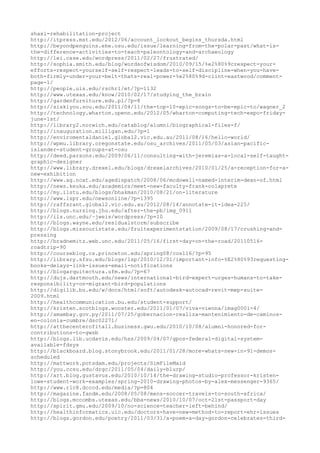 shaxi-rehabilitation-project
http://itpress.mst.edu/2012/06/account_lockout_begins_thursda.html
http://beyondpenguins.ehe.osu.edu/issue/learning-from-the-polar-past/what-is-
the-difference-activities-to-teach-paleontology-and-archaeology
http://lei.case.edu/wordpress/2011/02/27/frustrated/
http://sophia.smith.edu/blog/wordsofwisdom/2010/09/15/%e2%80%9crespect-your-
efforts-respect-yourself-self-respect-leads-to-self-discipline-when-you-have-
both-firmly-under-your-belt-thats-real-power-%e2%80%9d-clint-eastwood/comment-
page-1/
http://people.uis.edu/rschr1/et/?p=1132
http://www.utexas.edu/know/2010/02/17/studying_the_brain
http://gardenfurniture.edu.pl/?p=8
http://siskiyou.sou.edu/2011/04/11/the-top-10-epic-songs-to-be-epic-to/wagner_2
http://technology.wharton.upenn.edu/2012/05/wharton-computing-tech-expo-friday-
june-1st/
http://library2.norwich.edu/catablog/alumni/biographical-files-f/
http://inauguration.milligan.edu/?p=1
http://enviromentaldaniel.global2.vic.edu.au/2011/08/16/hello-world/
http://wpmu.library.oregonstate.edu/osu_archives/2011/05/03/asian-pacific-
islander-student-groups-at-osu
http://deed.parsons.edu/2009/06/11/consulting-with-jeremias-a-local-self-taught-
graphic-designer
http://www.library.drexel.edu/blogs/drexelarchives/2010/01/25/a-reception-for-a-
new-exhibition
http://www.ag.ncat.edu/agedispatch/2008/06/mcdowell-named-interim-dean-of.html
http://news.keuka.edu/academics/meet-new-faculty-frank-colaprete
http://my.ilstu.edu/blogs/bhakman/2010/08/21/on-literature
http://www.lspr.edu/newsonline/?p=1395
http://raffsrant.global2.vic.edu.au/2012/08/14/annotate-it-idea-225/
http://blogs.nursing.jhu.edu/after-the-pb/img_0911
http://ils.unc.edu/~jweis/wordpress/?p=10
http://blogs.wayne.edu/residualstorm/subscribe
http://blogs.missouristate.edu/fruitexperimentstation/2009/08/17/crushing-and-
pressing
http://bradnemitz.web.unc.edu/2011/05/16/first-day-on-the-road/20110516-
roadtrip-90
http://courseblog.cs.princeton.edu/spring08/cos116/?p=95
http://library.sfsu.edu/blogs/lsp/2010/12/01/important-info-%E2%80%93requesting-
books-delays-link-issues-email-notifications
http://blogarquitectura.ufm.edu/?p=67
http://dujs.dartmouth.edu/news/international-bird-expert-urges-humans-to-take-
responsibility-on-migrant-bird-populations
http://digilib.bu.edu/w/docs/html/soft/autodesk-autocad-revit-mep-suite-
2009.html
http://healthcommunication.bu.edu/student-support/
http://kristen.scotblogs.wooster.edu/2011/01/07/viva-vienna/imag0001-4/
http://amambay.gov.py/2011/07/25/gobernacion-realiza-mantenimiento-de-caminos-
en-colonia-cumbre/dsc02271/
http://atthecenterofitall.business.gwu.edu/2010/10/08/alumni-honored-for-
contributions-to-gwsb
http://blogs.lib.ucdavis.edu/hss/2009/04/07/gpos-federal-digital-system-
available-fdsys
http://blackboard.blog.stonybrook.edu/2011/01/28/more-whats-new-in-91-demos-
scheduled
http://mattwork.potsdam.edu/projects/SimFileMaid
http://you.ccsu.edu/drgc/2011/05/04/daily-blurp/
http://art.blog.gustavus.edu/2010/10/14/the-drawing-studio-professor-kristen-
lowe-student-work-examples/spring-2010-drawing-photos-by-alex-messenger-9365/
http://www.rlc8.dcccd.edu/media/?p=804
http://magazine.fandm.edu/2008/05/08/mens-soccer-travels-to-south-africa/
http://blogs.mccombs.utexas.edu/bba-news/2010/10/07/oct-21st-passport-day
http://spirit.gmu.edu/2009/10/no-science-teacher-left-behind/
http://healthinformatics.uic.edu/doctors-have-new-method-to-report-ehr-issues
http://blogs.gordon.edu/poetry/2011/03/31/a-poem-a-day-gordon-celebrates-third-
 