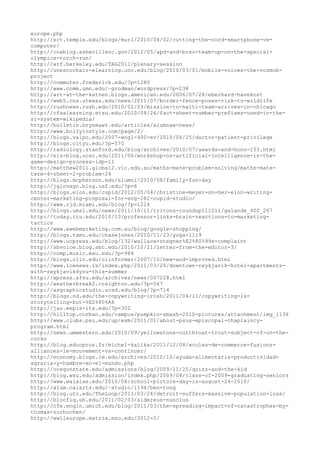 europe.php
http://sct.temple.edu/blogs/murl/2010/04/02/cutting-the-cord-smartphone-vs-
computer/
http://coablog.ashevillenc.gov/2012/05/apd-and-bcso-team-up-on-the-special-
olympics-torch-run/
http://arf.berkeley.edu/TAG2011/plenary-session
http://unescochair-elearning.uoc.edu/blog/2010/03/01/mobile-voices-the-vozmob-
project
http://commuter.frederick.edu/?p=1280
http://www.comm.umn.edu/~grodman/wordpress/?p=238
http://art-at-the-katzen.blogs.american.edu/2006/07/28/eberhard-havekost
http://web5.cns.utexas.edu/news/2011/07/border-fence-poses-risk-to-wildlife
http://rushnews.rush.edu/2010/02/03/mission-to-haiti-team-arrives-in-chicago
http://cfaalearning.etsu.edu/2010/08/26/fact-sheet-number-prefixes-used-in-the-
si-system-wikipedia/
http://bulletin.brynmawr.edu/articles/alumnae-news/
http://www.bollyinstyle.com/page/2/
http://blogs.valpo.edu/2007-engl-400-ev/2010/04/25/doctor-patient-privilege
http://blogs.cityu.edu/?p=570
http://radiology.stanford.edu/blog/archives/2010/07/awards-and-hono-155.html
http://eis-blog.ucsc.edu/2011/06/workshop-on-artificial-intelligence-in-the-
game-design-process-idp-11
http://matthew2011.global2.vic.edu.au/maths-mate-problem-solving/maths-mate-
term-4-sheet-2-problem-24
http://blogs.mcpherson.edu/alumni/2010/08/family-fun-day
http://jgiovagn.blog.usf.edu/?p=6
http://blogs.elon.edu/cupid/2012/05/04/christine-meyer-on-her-elon-writing-
center-marketing-proposal-for-eng-282-cupid-studio/
http://www.rjd.miami.edu/blog/?p=1224
http://blogs.umsl.edu/news/2011/10/11/tritons-roundup111011/galande_400_267
http://today.ttu.edu/2010/10/professor-links-brain-reactions-to-marketing-
tactics
http://www.ewebmarketing.com.au/blog/google-shopping/
http://blogs.tamu.edu/chasejones/2010/11/23/yoga-1119
http://www.ucpress.edu/blog/132/wallace-stegner%E2%80%99s-complaint
http://sbvoice.blog.sbc.edu/2010/10/21/letter-from-the-editor-3/
http://comp.music.msu.edu/?p=984
http://blogs.olin.edu/olinformer/2007/10/new-and-improved.html
http://www.icenews.is/index.php/2011/03/26/downtown-reykjavik-hotel-apartments-
with-reykjavik4you-this-summer
http://xpress.sfsu.edu/archives/news/007228.html
http://weatherbreak2.creighton.edu/?p=567
http://asgraphicstudio.ucsd.edu/blog/?p=714
http://blogs.nd.edu/the-copywriting-irish/2011/04/11/copywriting-is-
storytelling-but-%E2%80%A6
http://jas.eepis-its.edu/?p=302
http://hilltop.corban.edu/campus/pumpkin-smash-2010-pictures/attachment/img_1136
http://www.clubs.psu.edu/up/esm/2011/01/about-psus-episcopal-chaplaincy-
program.html
http://news.umwestern.edu/2010/09/yellowstone-cutthroat-trout-subject-of-on-the-
rocks
http://blog.educpros.fr/michel-kalika/2011/12/08/ecoles-de-commerce-fusions-
alliances-le-mouvement-va-continuer/
http://economy.blogs.ie.edu/archives/2010/10/ayuda-alimentaria-productividad-
agraria-y-hambre-en-el-mundo.php
http://oregonstate.edu/admissions/blog/2009/11/25/quizz-and-the-kid
http://blog.wsu.edu/admission/index.php/2009/04/class-of-2009-graduating-seniors
http://www.waialae.edu/2010/08/school-picture-day-is-august-24-2010/
http://alum.calarts.edu/~studio/1194/ben-tong
http://blog.utc.edu/TheLoop/2011/03/24/detroit-suffers-massive-population-loss/
http://blocfiq.ub.edu/2011/02/03/sidereus-nuncius
http://cfe.engin.umich.edu/blog/2011/03/the-spreading-impact-of-catastrophes-by-
thomas-zurbuchen/
http://wwiieurope.matrix.msu.edu/2012-2/
 