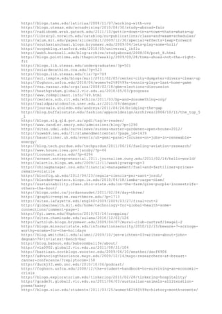 http://blogs.tamu.edu/leticiaa/2008/11/07/working-with-uvs
http://blogs.utexas.edu/ecoadvising/2010/08/30/study-abroad-fair
http://radiobomb.wrek.gatech.edu/2011/10/gettin-down-in-a-town-thats-whats-up
http://library2.norwich.edu/catablog/nu-publications/class-and-exam-schedules/
http://alum.mit.edu/pages/sliceofmit/2009/12/30/special-effects-leap-forward
http://southasianchaat.blogs.brynmawr.edu/2009/04/lets-play-some-holi/
http://scopeblog.stanford.edu/2010/05/universal_influ
http://web5.bucknell.edu/blog-archive/studyabroad/2008/04/post_8.html
http://blogs.pointloma.edu/thepointweekly/2009/09/28/toms-shoes-not-the-right-
fit
http://blogs.lib.utexas.edu/undergraduates/?p=501
http://solardecathlon.cca.edu/?p=523
http://blogs.lib.utexas.edu/tis/?p=709
http://sct.temple.edu/blogs/murl/2011/02/05/center-city-dumpster-divers-clean-up
http://foghorn.usfca.edu/2010/04/women%e2%80%99s-tennis-plays-last-home-game
http://vsa.vassar.edu/orgs/asa/2008/02/18/gbm-elections-discussion
http://heathgraham.global2.vic.edu.au/2010/05/03/progress
http://www.co8mpliment.info/749.html
http://centers.scb.rit.edu/ethics/2011/03/hp-and-dosomething-org/
http://saludparatodosfcs.uner.edu.ar/2011/09/dengue/
http://journals.utoledo.edu/andreya/2011/04/26/bridging-the-gap
http://blog.buffalostate.edu/fashion/appareldesign/archives/2006/10/11/the_top_5
_1
http://blogs.slq.qld.gov.au/apdl/tag/e-reader/
http://www.candler.emory.edu/admissions/blog/?p=1290
http://sites.udel.edu/carvelnews/sussex-master-gardener-open-house-2012/
http://nuweb9.neu.edu/firstamendmentcenter/?page_id=1439
http://bauerticker.uh.edu/events/uh-gemi-panel-focuses-on-jobs-in-renewable-
energy/
http://blog.tech.purdue.edu/techpurdue/2011/06/16/fueling-aviation-research/
http://www.house.iowa.gov/jacoby/?p=46
http://iconnect.atsu.edu/?p=4294
http://ernest.entrepreneurial.2011.journalism.cuny.edu/2011/02/14/hello-world/
http://electls.blogs.wm.edu/2009/12/11/weekly-wrap-up-3
http://ohioagmanager.osu.edu/financial-management/fuel-and-fertilizer-prices-
remain-volatile
http://blocfiq.ub.edu/2012/04/23/regala-ciencia-per-sant-jordi/
http://blended-masters.blogs.ie.edu/2010/04/18/ixmba-carpe-diem/
http://sustainability.cfaes.ohio-state.edu/on-the-farm/give-purple-loosestrife-
others-the-boot/
http://blogs.unbc.ca/jordannaudet/2011/02/04/day-three/
http://graphic-engine.swarthmore.edu/?p=1713
http://sites.lafayette.edu/eng240-2009/2009/03/27/final-cut-2
http://globalhealth.mit.edu/home/technology-for-global-health-some-
connections/comment-page-1
http://fyi.uwex.edu/4hphoto/2010/03/16/cropping/
http://sites.chaminade.edu/aulama/2010/12/02/126
http://artclub.blogs.brynmawr.edu/2009/04/07/mural-club-cartref/image1-2
http://blogs.missouristate.edu/informationsecurity/2010/12/15/beware-7-scrooge-
worthy-scams-for-the-holidays
http://blog.wmitchell.edu/alumni/2009/10/jen-eichten-03-writes-about-john-
degnan-76-in-latest-bench-bar
http://blog.babson.edu/babsonmbalife/about/
http://vla0002.global2.vic.edu.au/2011/08/31/104
http://bastiaan.scotblogs.wooster.edu/2009/06/10/weather/dscf6906
http://advancingthescience.mayo.edu/2009/12/14/mayo-researchers-at-breast-
cancer-conference/?replytocom=158
http://duckj33.web.unc.edu/2010/10/06/podcast/
http://foghorn.usfca.edu/2008/12/the-student-handbook-to-surviving-an-economic-
crisis
http://blogs.exploratorium.edu/tinkering/2011/02/28/tinkering-hospitality/
http://grade3t.global2.vic.edu.au/2011/06/03/australian-animals-alliteration-
poems/kasey
http://blogs.siuc.edu/students/2011/03/25/women%E2%80%99s-history-month-events/
 