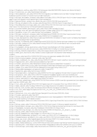 http://foghorn.usfca.edu/2011/02/please-don%E2%80%99t-hate-on-dons-b-ball
http://cjonline.uc.edu/kathleen-wright
http://blocdedret.ub.edu/2010/06/10/republica-democratica-del-congo-drets-
humans-conflictes-i-construccio-de-lestat/
http://blogs.mccombs.utexas.edu/mba-insider/2011/09/20/got-full-time-texas-mba-
application-questions-weve-got-the-answers/
http://peosoldier.armylive.dodlive.mil/2010/09/08/sns-pvs10/
http://blog.studentlife.uiowa.edu/blog/2011/09/06/fall-town-hall/
http://hardbacksociology.web.unc.edu/2012/02/16/divine-callings-understanding-
the-call-to-ministry-in-black-pentecostalism/
http://cronkitehhh.personal.asu.edu/2011/08/celebrities/
http://blogs.sos.wa.gov/FromOurCorner/index.php/2012/07/register-to-vote/
http://puddle.cias.rit.edu/blog/?attachment_id=256
http://blogs.ischool.utexas.edu/infomatters/2008/10/15/the-vancouver-trip
http://mtflagg.blogs.plymouth.edu/2009/12/13/webmd-com/
http://law.marquette.edu/facultyblog/2009/04/14/when-i-was-just-a-baby-my-mama-
told-me-sonalways-be-a-good-boy
http://blog.richmond.edu/commonground/2010/03/01/hate-group-comes-to-richmond
http://blogs.cedarville.edu/heartsong/2012/07/26/crud-wars-an-island-and-
electric-camp/patmos/
http://culpeper.blog.gustavus.edu/final-workshops-of-the-semester/
http://admissions.me.holycross.edu/2009/04/13/why-i-love-holy-cross
http://blog.thechicagoschool.edu/chicagolibraries/2010/10/07/79/
http://www.pon.harvard.edu/news/clearinghouse-releases-new-mediation-training-
video/
http://ncsu.edu/wolftv/2009/09/20/ncsu-vs-garner-webb-09-19-09
http://noticiasuruapan.iescac.edu.mx/?p=305
http://www.csdhead.cs.cmu.edu/blog/2009/07/30/at-last-useful-social-networking/
http://tppserver.mit.edu/announcements/?p=187
http://tasml.parsons.edu/weathertunnel/projects/weather-tunnel/
http://www.creativecircus.edu/uncategorized/david-haan-on-the-atlanta-egotist
http://shpe.fiu.edu/2010/09/ec-bbq-picture-gallery/sdc11127
http://beyondbrownpaper.plymouth.edu/item/873
http://gazette.gmu.edu/articles/14919
http://youngalumni.lafayette.edu/2009/12/01/an-update-from-the-class-of-2010
http://signals.unh.edu/2011/06/07/signals-summer-publication-schedule/
http://darwin.eeb.uconn.edu/uncommon-ground/2010/07/scienceblogs-strike.html
http://jerz.setonhill.edu/weblog/2006/12/4614
http://anitas.edublogs.org/2009/10/22/horizons-2009-cue-bc-presentation-what-is-
udl/cue-bc-2009-udl_60/
http://lsi.edu.ph/blog/2012/07/12/opening-of-classes-for-sy-2012-2013/
http://www.uwosh.edu/today/10614/trio-day-honors-student-success-stories/
http://blog.lib.uiowa.edu/science/2012/08/01/scopus-is-here/
http://cv.uoc.edu/app/blogaula102/102_16_506_03_23964/2011/04/15/objeto-
comunicativo-2
http://drzaius.ics.uci.edu/blogs/danyelf/archives/000182.html
http://cosmo.gatech.edu/?p=357
http://blog.usaid.gov/2011/01/pharmaceutical-management-%E2%80%93-assuring-the-
quality-and-safety-of-medicines/
http://languages.oberlin.edu/courses/2011/spring/fren361/aciciret/2011/04/14/mon
dovino
http://blog.unmc.edu/library/2012/04/09/national-library-week-events/
http://president.blogs.unr.edu/2011/03/16/a-few-minutes-with-milt-on-kunr-85
http://tmedweb.tulane.edu/mu/thebeat/2010/08/15/fear-not/
http://marketing.blogs.ie.edu/archives/2008/10/master_in_digit_1.php
http://blog.unmc.edu/construction/?p=65
http://blog.hampshire.edu/hamp-it/2010/08/17/tick-tick
http://ebonnisawesome.global2.vic.edu.au/2011/07/17/semester-1-holidays
http://teamstevens.global2.vic.edu.au/2011/10/14/ultranet-blog
http://www.ag.ncat.edu/agedispatch/archives/2007/11/new-council-mem.html
http://blogs.sage.edu/sift/2011/05/27/shanghai
http://www.femalebeauty.info/2007/miss-world-runner-up-help-save-nazanin.html
http://gorenjski.com/dopolnjen-koledar-dogodkov-obcina-jesenice-julij-2009
http://uchiblogo.uchicago.edu/discussion/2009/01/return_on_principles.html
 