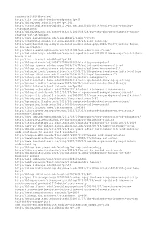 student%e2%80%99s-view/
http://ils.unc.edu/~jweis/wordpress/?p=27
http://blog.unmc.edu/library/?p=1001
http://teachingliteracy.global2.vic.edu.au/2010/05/14/whole-class-reading-
introductions/
http://blog.utm.edu.ec/sonny9464237/2010/08/24/buy-zhu-zhu-pets-hamster-house-
starter-set-at-amazon
http://www.law.indiana.edu/lawlibrary/blawg/?p=384
http://cha0006.global2.vic.edu.au/2011/08/23/also-dinning/
http://armytechnology.armylive.dodlive.mil/index.php/2010/05/27/justice-focus-
on-the-warfighter
http://depts.washington.edu/ecc/2011/04/sab-elections-forum/
http://w4.stern.nyu.edu/blogs/regulatingwallstreet/2010/11/make-way-for-trichet-
bonds.html
http://luci.ics.uci.edu/blog/?p=188
http://blog.uta.edu/~djb8987/2010/08/29/starting-up-again-2
http://blogs.queens.edu/europe/2009/05/27/enjoying-viennese-culture/
http://blogs.mccombs.utexas.edu/mba-students/kalin-mckenna-mba-11/
http://alum.mit.edu/pages/sliceofmit/2009/02/18/geek-art-make-a-digital-collage
http://blogs.dickinson.edu/luce09/2009/11/20/day-15-november-17/
http://sheep.osu.edu/2009/04/01/spring-pasture-management/
http://ellisonchair.tamu.edu/2010/04/14/pent-up-demand-showing-up-strong
http://mozart.radford.edu/news/2007/08/28/construction-in-the-library/
http://bibliotecavirtual.cut.edu.mx/?p=534
http://enews.coloradomtn.edu/2009/10/16/celestial-news-orions-meteors
http://blog.si.umich.edu/2010/03/17/learning-and-media-key-to-new-journal/
http://ccgsnrlib.global2.vic.edu.au/2010/05/13/sugar-sugar-by-carole-wilkinson/
http://wordpress.morningside.edu/thecr/archives/2482
http://gargoyle.flagler.edu/2011/10/targeted-facebook-ads-cause-concern/
http://magazine.fandm.edu/2011/06/09/you-can-call-me-coach/
http://fauf.fau.edu/news/?attachment_id=3385
http://librarynews.marygrove.edu/2011/12/30/featured-database-gale-virtual-
reference-library/
http://www.umw.edu/greatminds/2012/08/06/growing-a-new-generation-of-educators/
http://library.plymouth.edu/by-subject/early-childhood-studies
http://ittrainingtips.iu.edu/indesign/creating-footnotes-in-indesign/03/2009
http://art-at-the-katzen.blogs.american.edu/2006/07/14/happy-birthday-to-us
http://blogs.usda.gov/2010/08/26/five-years-after-hurricanes-rita-and-katrina-
usda-continues-to-assist-gulf-residents
http://campus.albion.edu/florida09/2009/01/09/exams-and-invertebrates
http://www2.waketech.edu/blogs/elcivics/2010/07/06/new-esl-school
http://www.teachandlearn.ca/blog/2007/05/20/towards-a-personally-negotiated-
understanding
http://blogs.evergreen.edu/ecology/belowground-ecology
http://library.wheelock.edu/blog/2011/03/march-is-social-work-month
http://biznews.fiu.edu/2008/05/business-alumni-conference-focuses-on-hot-
business-issues
http://alg.umbc.edu/usaq/archives/004636.html
http://amdt.wsu.edu/fashionshow/2010/alexandra-hanner/
http://www.libs.uga.edu/blog/?p=557
http://visualculture.blogs.brynmawr.edu/2011/01/10/march-2-%E2%80%93-jonathan-
katz/
http://blogs.dickinson.edu/comics/2009/09/15/463
http://pacific.scoop.co.nz/2009/09/combating-global-warming-deserves-priority
http://blog.ecu.edu/sites/poeight/blog/2011/07/18/wedding-this-friday-ecu-
graduate-paralyzed-at-2010-bachelorette-party
http://blogs.furman.edu/frenchlanguagehouse/2009/09/07/des-choses-et-une-
comparaison-entre-le-system-deducation-en-france-et-les-etats-unis
http://westcampusconnect.asu.edu/?p=1836
http://iabmdp.edu.ar/nueva/?attachment_id=666
http://maysblogs.tamu.edu/pritesh/2010/10/07/the-business-environment-you-can
%E2%80%99t-escape-it/?
utm_source=twitterfeed&utm_medium=twitter&utm_campaign=blog
http://blog.unmc.edu/alliedhealth/?p=1089
 