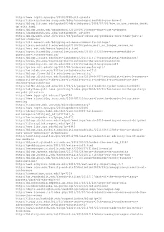 http://www.ncptt.nps.gov/2010/2010-ptt-grants
http://library.hunter.cuny.edu/blog/uncategorized/did-you-know-2
http://blog.lib.umn.edu/ayubx003/dividebyzero/2008/07/03/how_to_use_remote_deskt
op_with.html
http://blogs.cofc.edu/gradschool/2010/09/14/more-than-just-a-degree
http://cahnrsnews.wsu.edu/?attachment_id=2097
http://blog.udot.utah.gov/2010/08/pioneer-crossing-promises-more-than-just-a-
better-commute/
http://ctl.mesacc.edu/blogging-at-mesa-community-college/
http://jerz.setonhill.edu/weblog/2010/08/yahoo_mail_no_longer_serves_mo
http://eat.mst.edu/menus/specials.html
http://nyccultureblog.journalism.cuny.edu/2010/11/20/new-museum-exhibit-
questions-internet-sanity/
http://blogs.lclark.edu/hart-landsberg/2011/11/17/transnational-dominance/
http://ccss.jhu.edu/counting-the-volunteers-the-world-counts-on
http://commblog.lib.umich.edu/2011/03/15/taking-the-gloves-off
http://price.mit.edu/blog/2010/02/code-review-for-git/
http://artslab.unm.edu/652/arts-lab-brochure-2011
http://blogs.foresthills.edu/powerup/security/
http://blogs.dickinson.edu/buddhistethics/2010/04/07/a-buddhist-view-of-women-a-
comparative-study-of-the-rules-for-bhik-su-niis-and-bhik-sus-based-on-the-
chinese-praatimok-sa/
http://usfbc.blog.usf.edu/2011/01/25/gasparilla-kids-bicycle-rodeo/dsc00283
http://skyview.gsfc.nasa.gov/blog/index.php/2008/12/01/features-in-the-gallery-
very-bright-stars
http://www.bggs.qld.edu.au/?p=9278
http://www.alumniblog.ncsu.edu/2009/07/15/notes-from-the-board-of-trustees-
meeting
http://tcandrew.web.unc.edu/microdocumentary/
http://www.ncptt.nps.gov/2010/aptdenver2010/
http://dukegroups.duke.edu/dst/events/2009-halloween-
extravaganza/dfzhjxnj_621g25f3kkt_b
http://auto.magadan.ru/?page_id=217
http://blogs.dickinson.edu/teipub/meetings/march-2010-meeting-at-mount-holyoke/
http://librarylink.regent.edu/?p=123
http://www.libs.uga.edu/blog/?p=4942
http://blogs.cas.suffolk.edu/politicsatsuffolku/2011/04/13/why-the-us-should-
care-about-democracy-in-bahrain/
http://sdotblog.seattle.gov/2010/12/01/seattle-pedestrian-advisory-board-seeks-
new-members
http://blpsart.global2.vic.edu.au/2012/03/29/under-the-sea/img_1318/
http://geoblog.psu.edu/2011/03/extra-stuff.html
http://webmanager.nicholls.edu/math/2006/07/31/hello-world
http://blogs.queens.edu/poland/2010/05/26/more-thoughts-on-auschwitz
http://blogs.cornell.edu/theessentials/2010/11/18/can-you-hear-me-now
http://blogs.poly.edu/ebriefs/2007/12/10/lucas-bernards-recent-finance-
publications/
http://aw2.armylive.dodlive.mil/2010/05/aw2-weekly-digest-may-3-7
http://www.ncsu.edu/faculty-and-staff/bulletin/2009/09/pramaggiore-presents-at-
conference
http://communique.uccs.edu/?p=7209
http://as.vanderbilt.edu/french-italian/2011/10/dark-of-the-moon-by-tracy-
barrett/dark-of-the-moon-9/
http://bloceconomiaiempresa.ub.edu/2011/03/23/125-anys-de-coca-cola
http://outdoornebraska.ne.gov/blogs/2012/02/reflections/
http://depts.washington.edu/uweb/blog/campus-map/new-campus-map
http://www.icenews.is/index.php/2011/02/07/do-icelandic-men-do-more-around-the-
house-than-women
http://library.humboldt.edu/suggestionbox/blog/?p=24
http://today.ttu.edu/2011/01/texas-tech-to-host-27th-annual-conference-on-
advancement-of-women-in-higher-education-2/
http://www2.waketech.edu/blogs/elcivics/2011/06/20/crossroads-cafe-learn-esl-
from-home
http://history.msu.edu/hst250-online/2010/02/16/when-i-was-your-age-i-had-to-
 