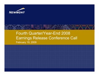 Fourth Quarter/Year-End 2008
Earnings Release Conference Call
February 19, 2009
 