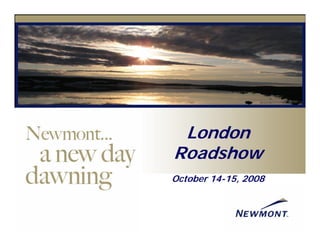 London
Roadshow
October 14-15, 2008
 